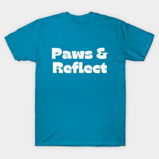 paws and reflect T-Shirt